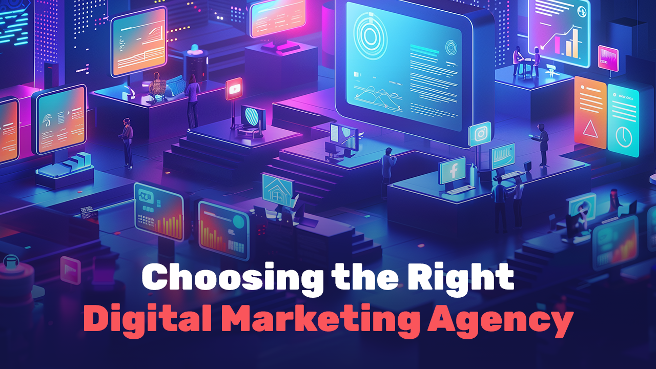 Choosing the Right Digital Marketing Agency