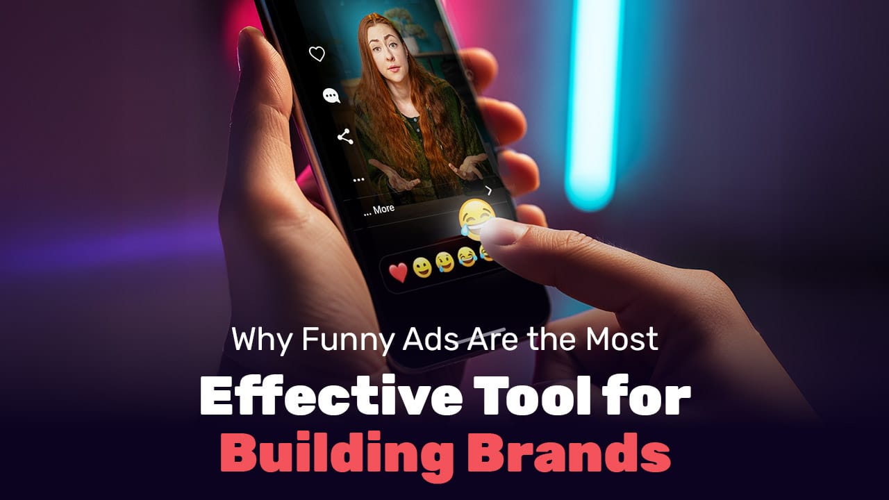 Why Funny Ads Are the Most Effective Tool for Building Brands